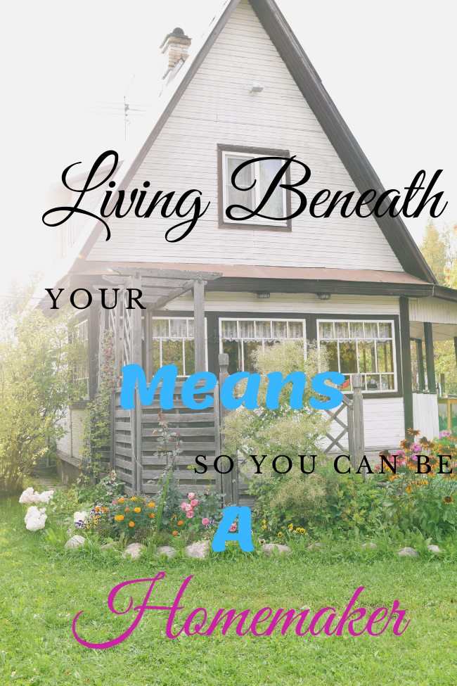 10-easy-ways-to-live-beneath-your-means-so-you-can-be-a-homemaker