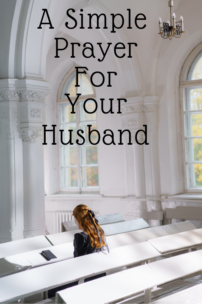 a-simple-prayer-to-pray-over-your-husband-every-single-day-homemaking