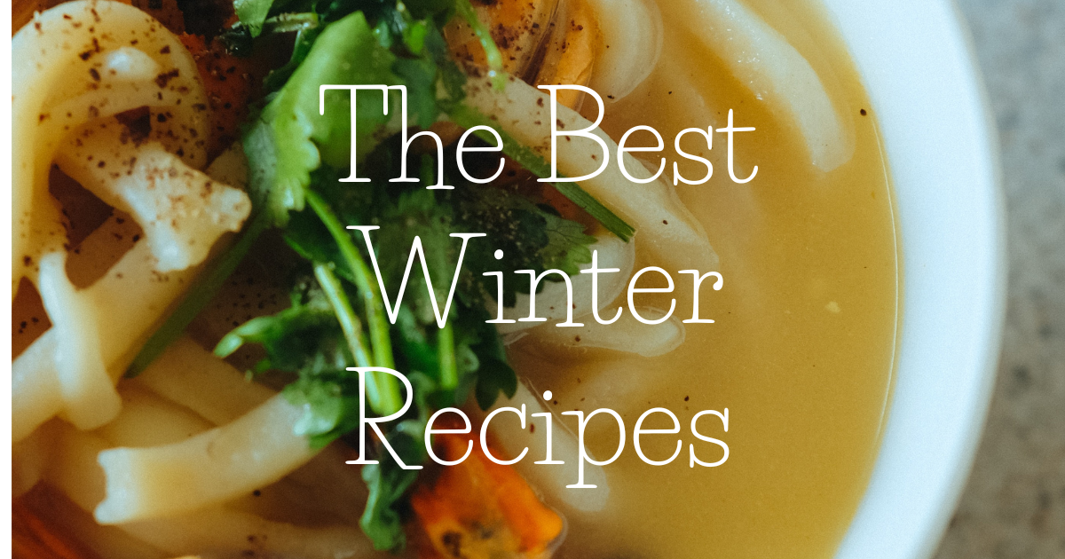 Best Winter Recipes To Keep You Feeling Warm and Full | Homemaking For God